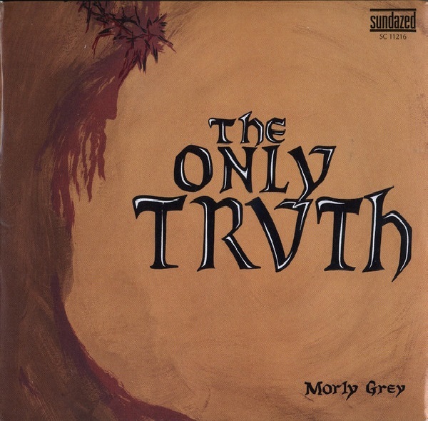 Morly Grey – The Only Truth (1972) [Reissue]