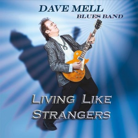 DAVE MELL BLUES BAND - LIVING LIKE STRANGERS 2016